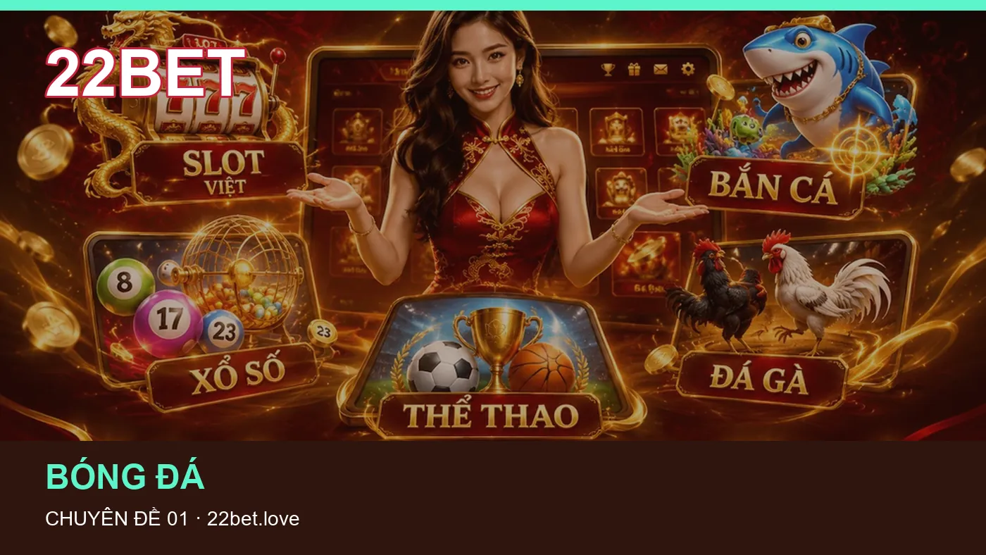 Trải nghiệm Bóng đá trên điện thoại cùng cẩm nang 22BET
