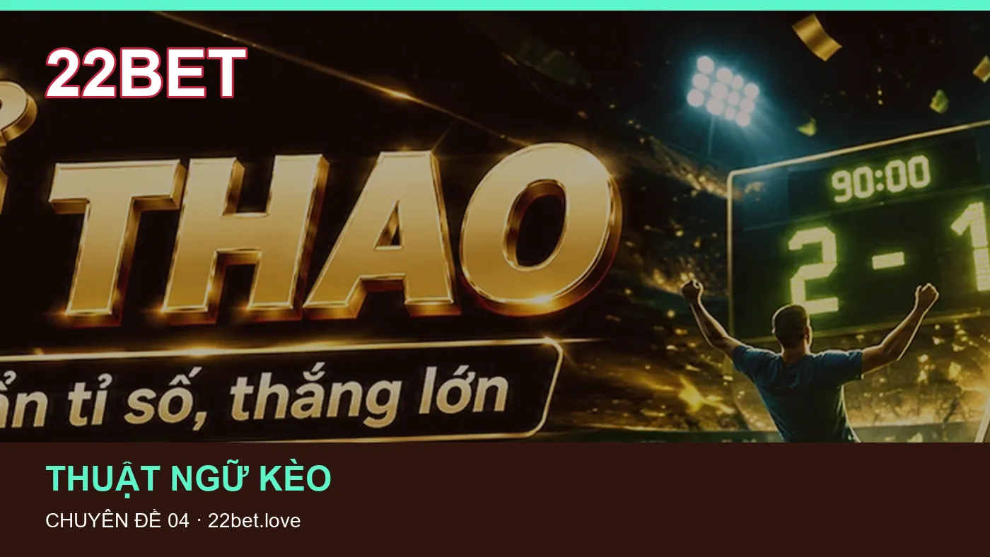 Trải nghiệm Giải đấu trên điện thoại cùng cẩm nang 22BET