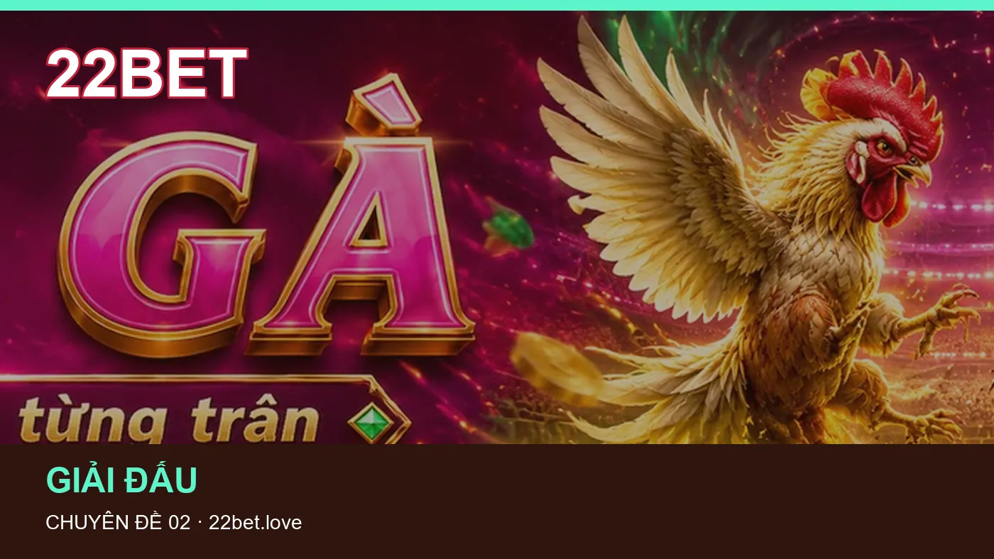 Cách bắt đầu đọc chuyên mục Lịch thi đấu trên 22BET