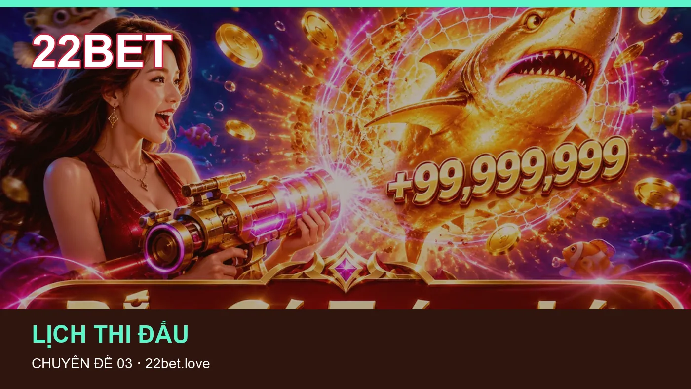Lịch thi đấu: những thuật ngữ cần hiểu khi tra cứu 22BET